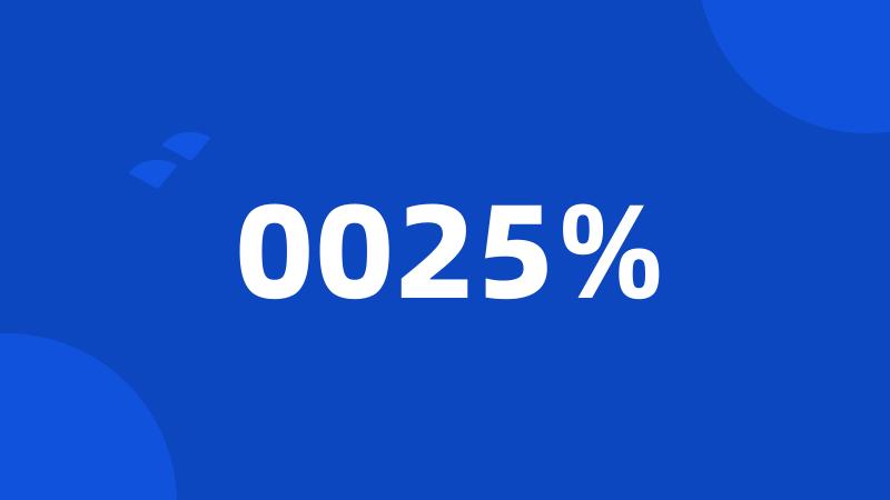 0025%