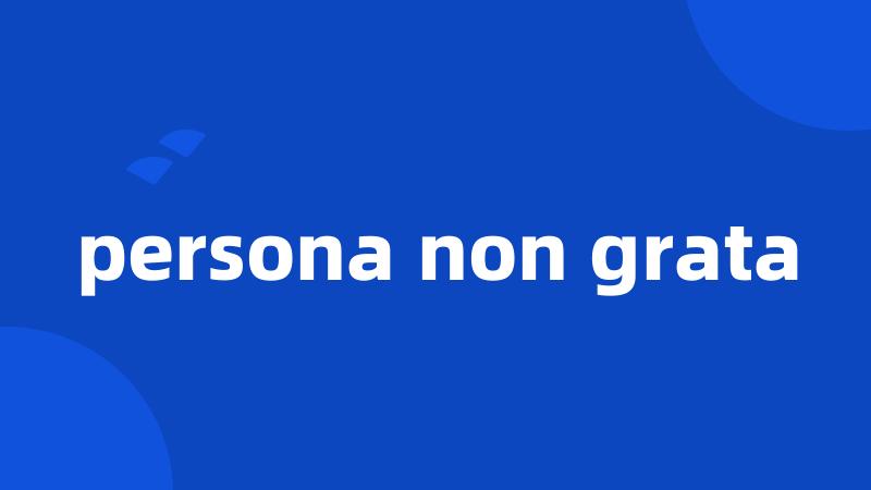 persona non grata