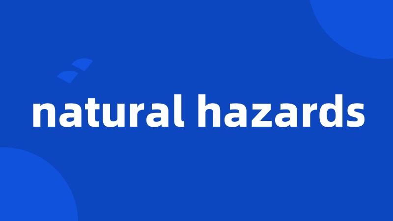 natural hazards