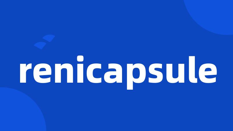 renicapsule