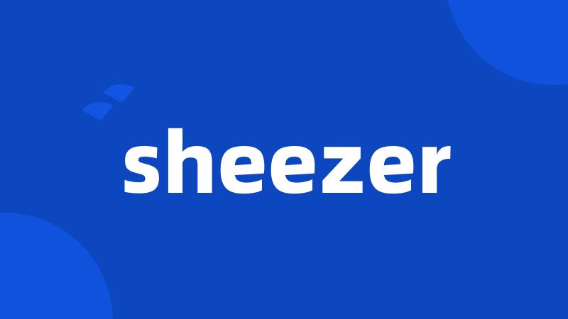 sheezer