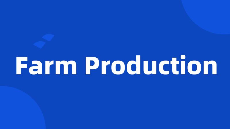 Farm Production