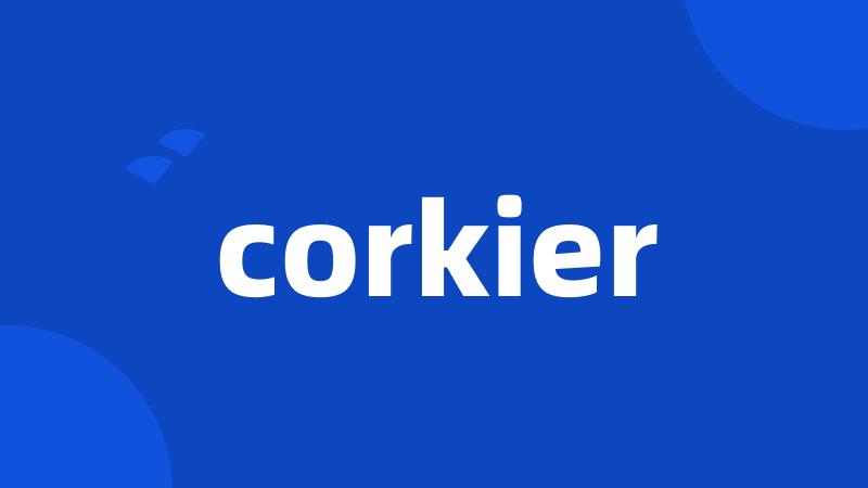 corkier