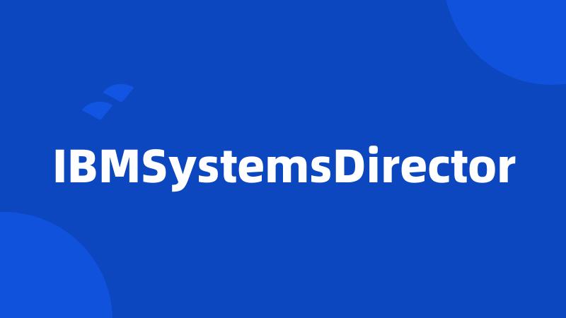 IBMSystemsDirector