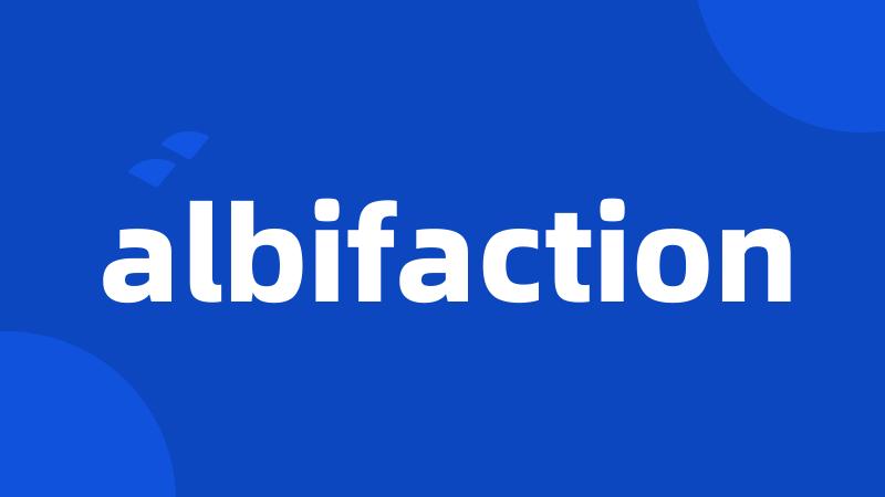 albifaction