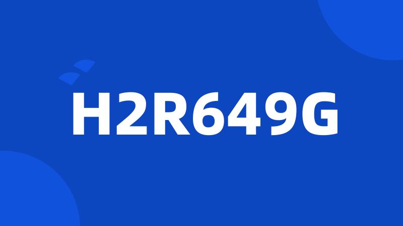 H2R649G