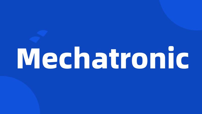 Mechatronic