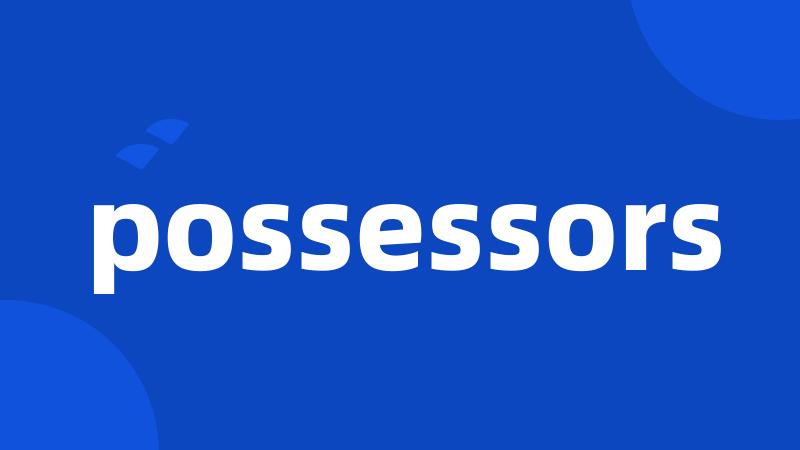 possessors