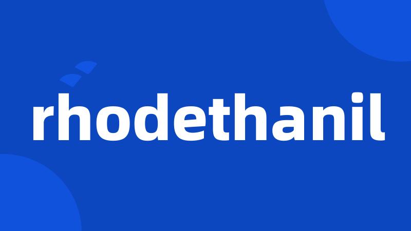 rhodethanil