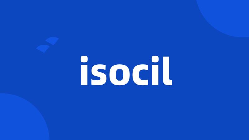 isocil