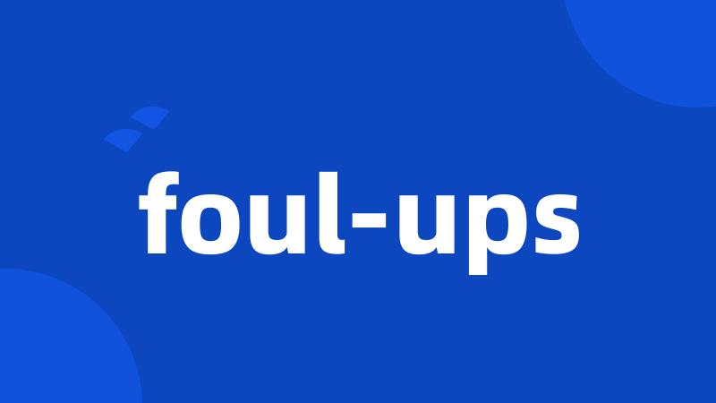 foul-ups