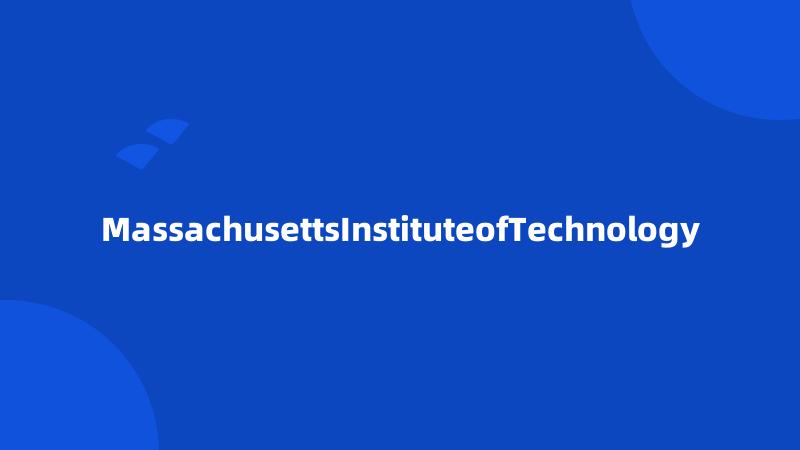 MassachusettsInstituteofTechnology