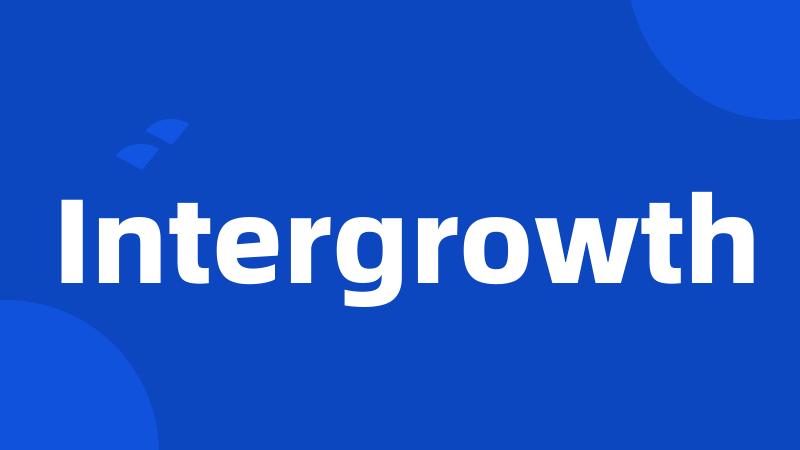 Intergrowth