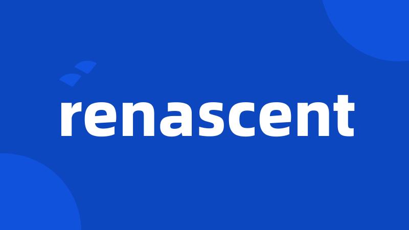 renascent