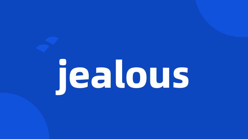 jealous