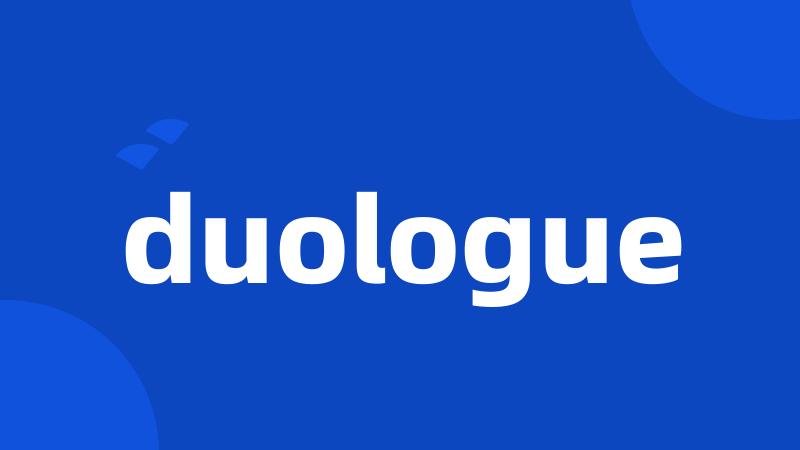 duologue