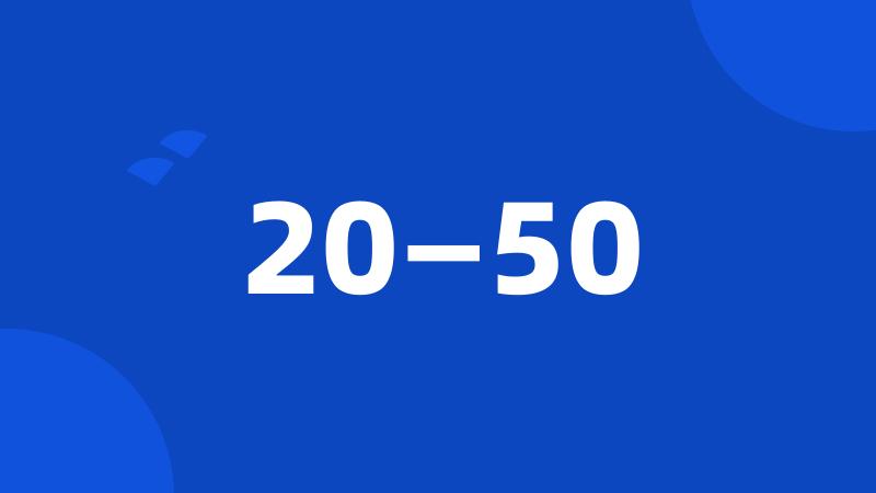 20—50