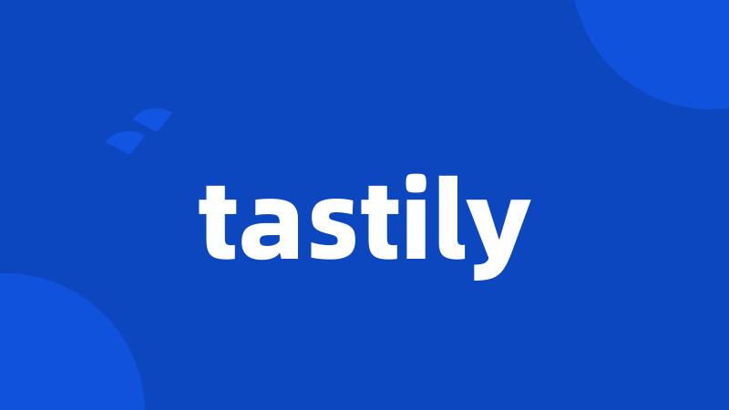 tastily