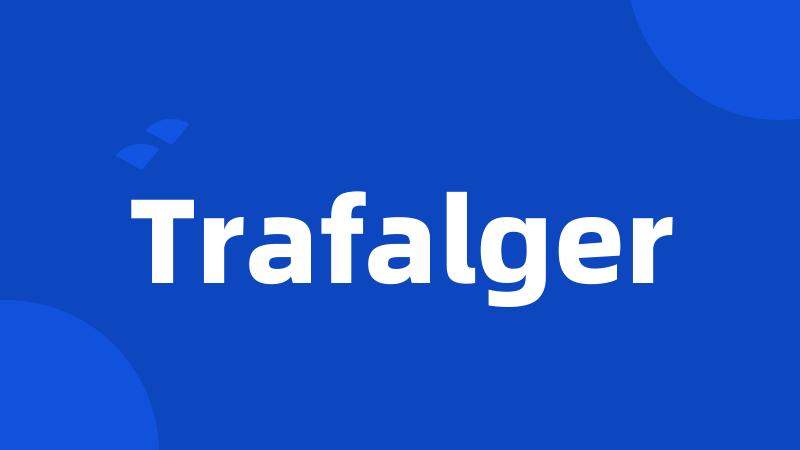 Trafalger