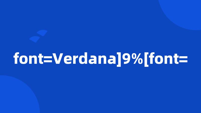 font=Verdana]9%[font=