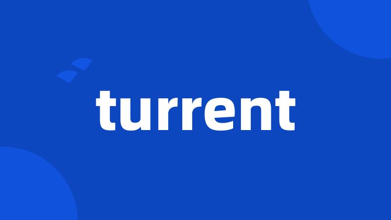 turrent