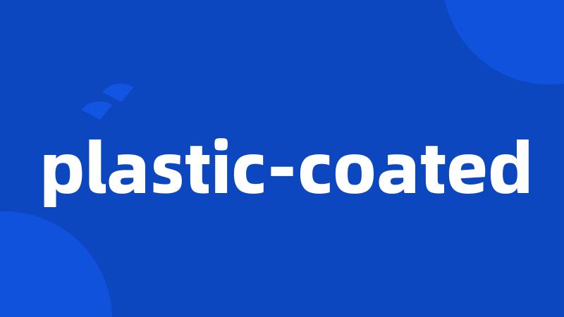 plastic-coated