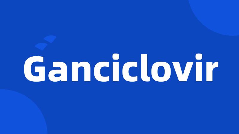 Ganciclovir