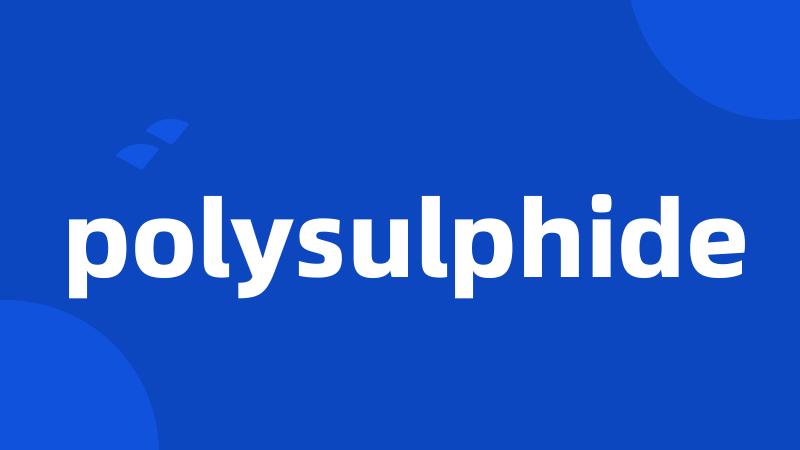 polysulphide