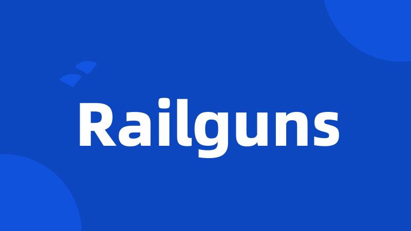 Railguns