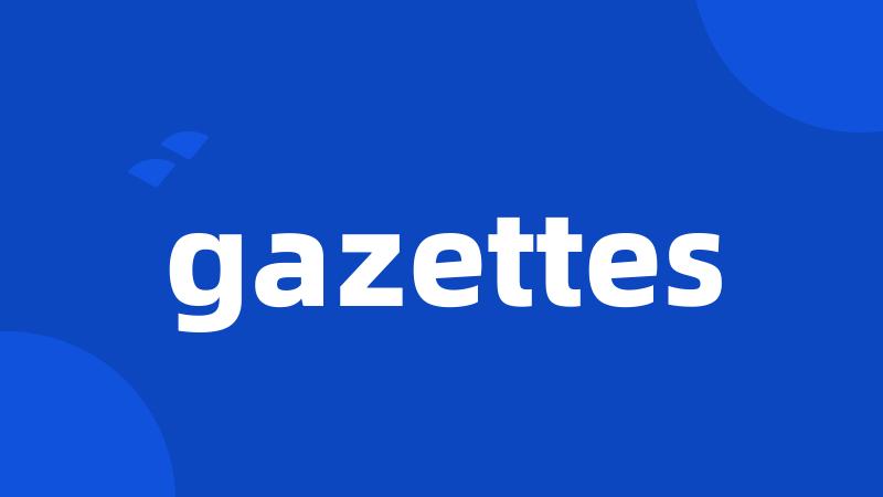 gazettes