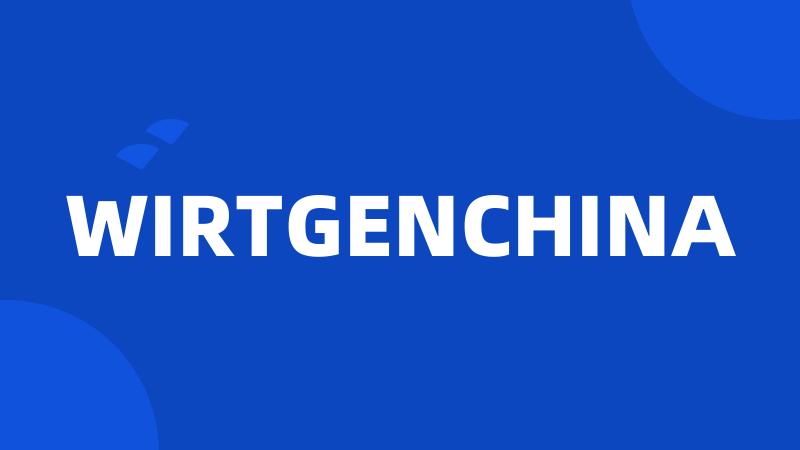 WIRTGENCHINA