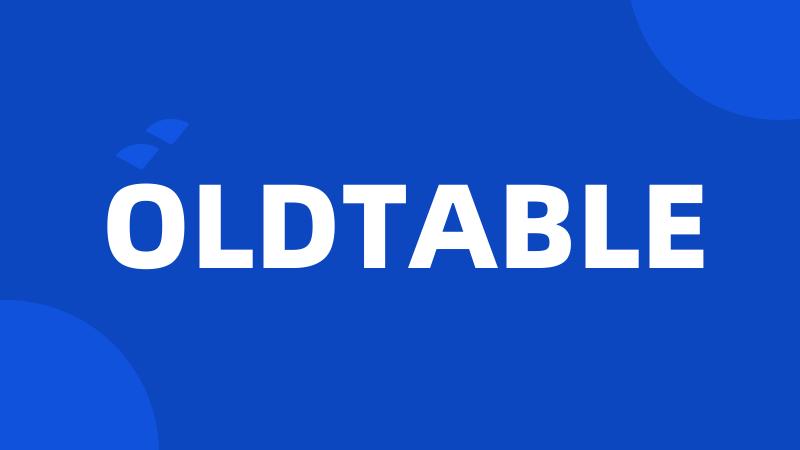 OLDTABLE