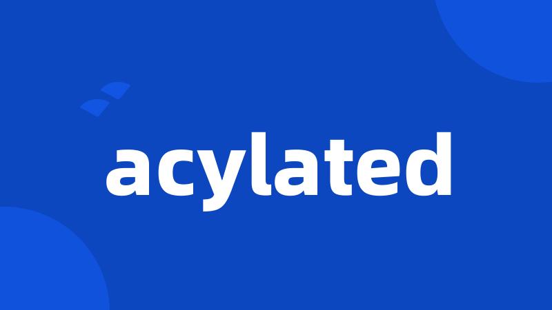 acylated