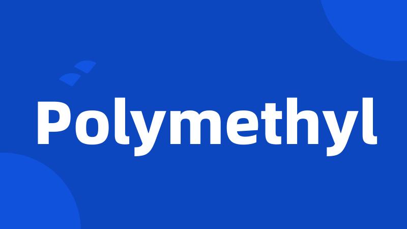 Polymethyl