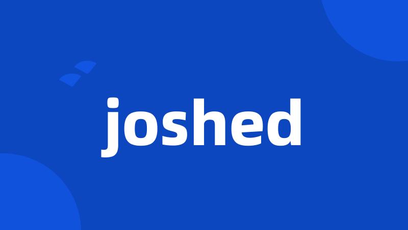 joshed