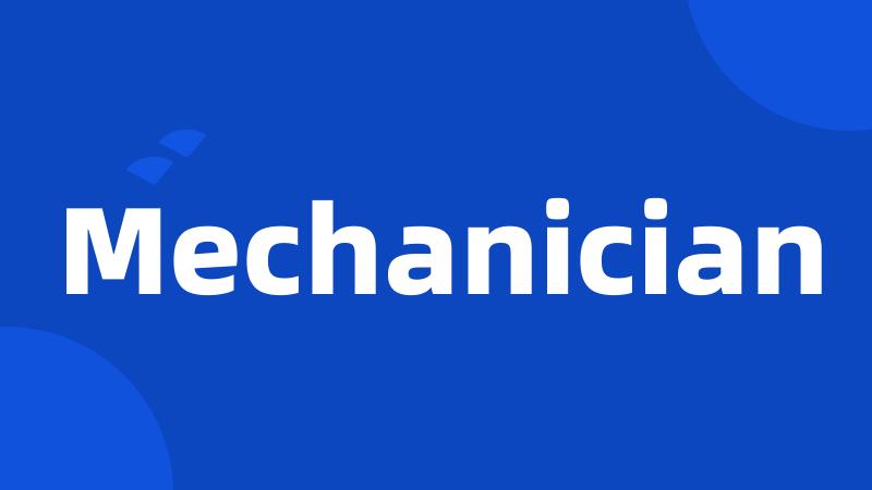 Mechanician