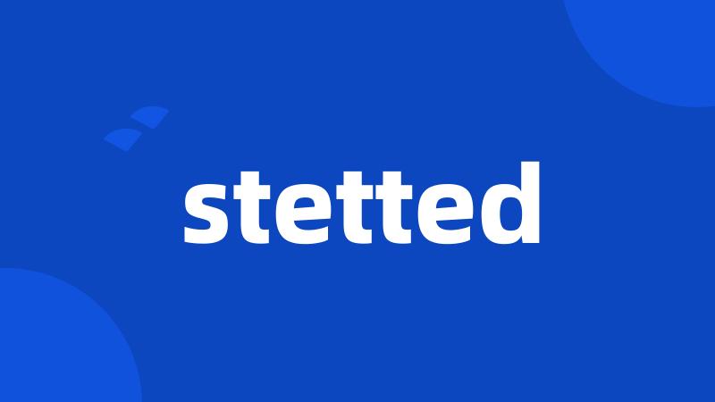 stetted