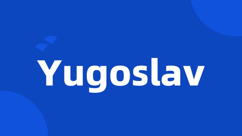 Yugoslav