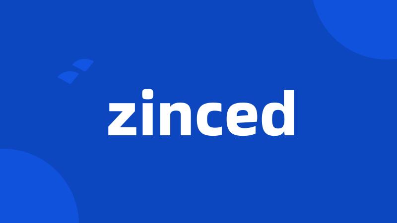 zinced