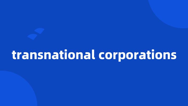 transnational corporations