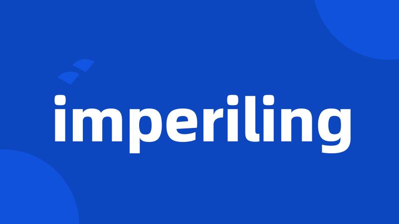 imperiling