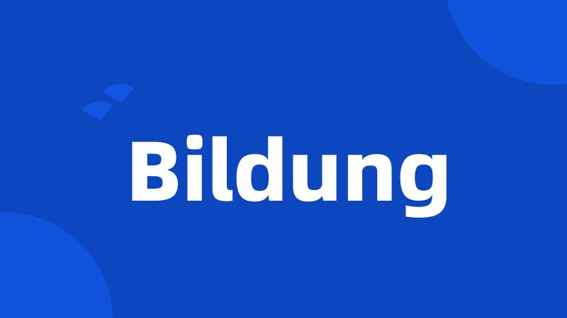 Bildung