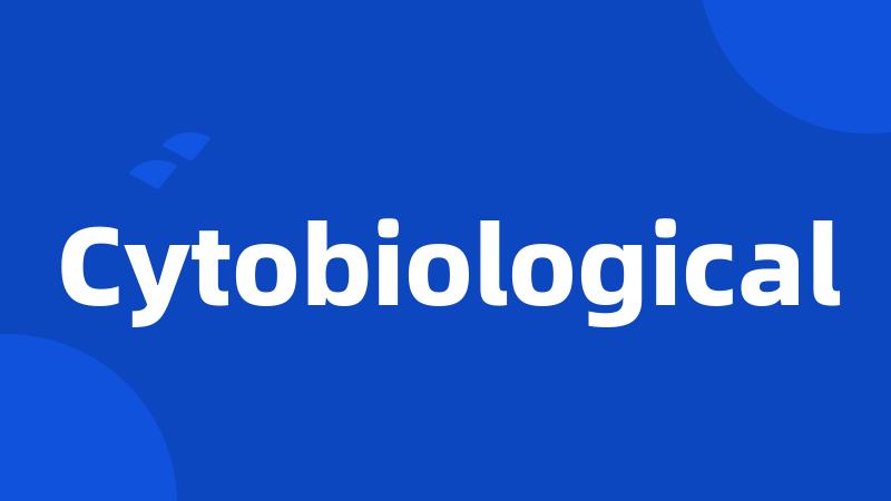 Cytobiological