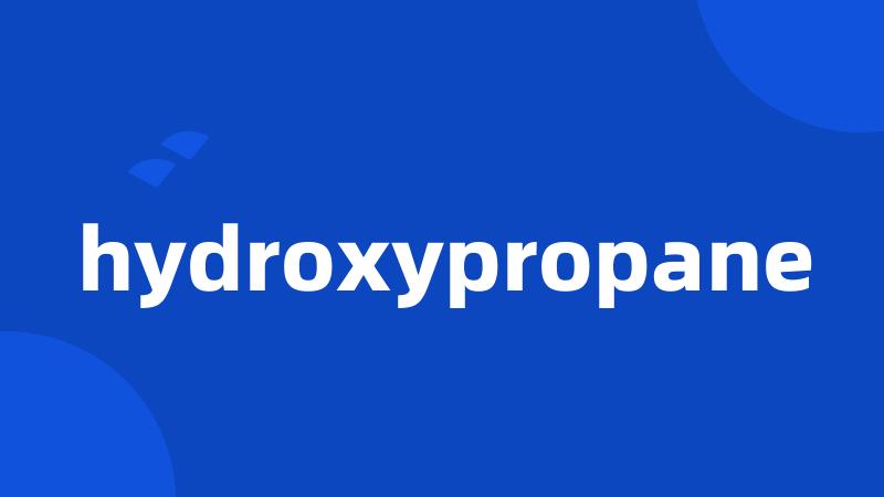 hydroxypropane