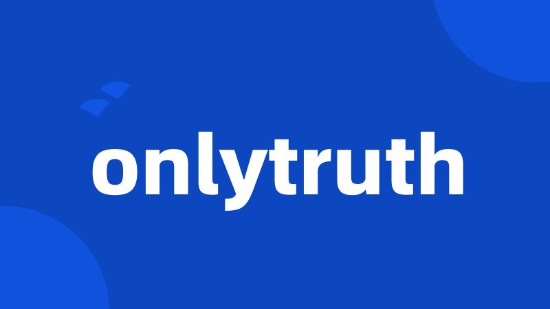 onlytruth