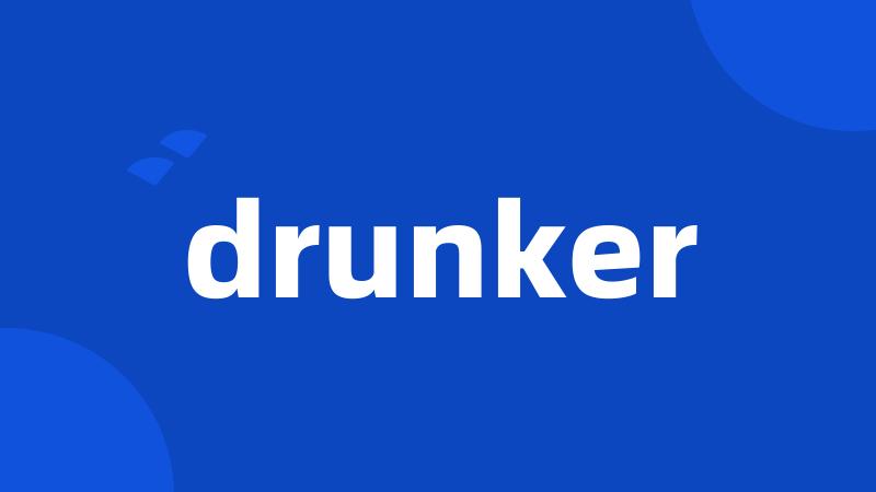 drunker