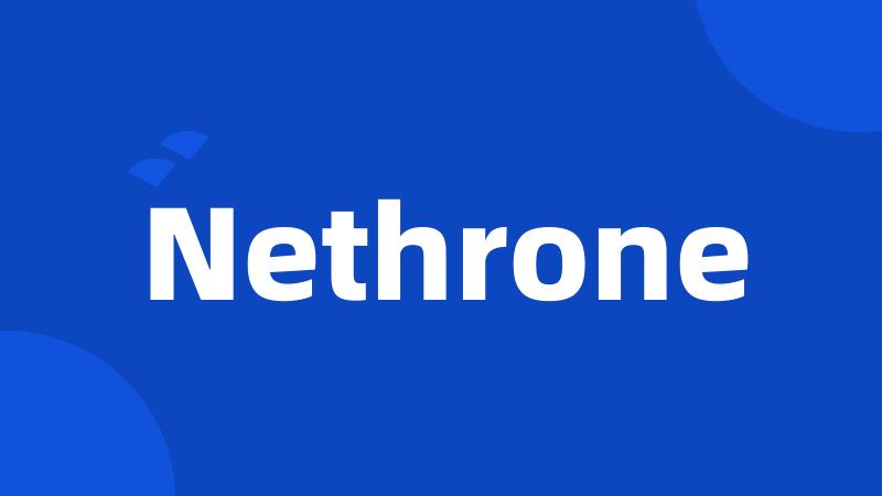 Nethrone