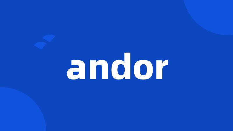 andor