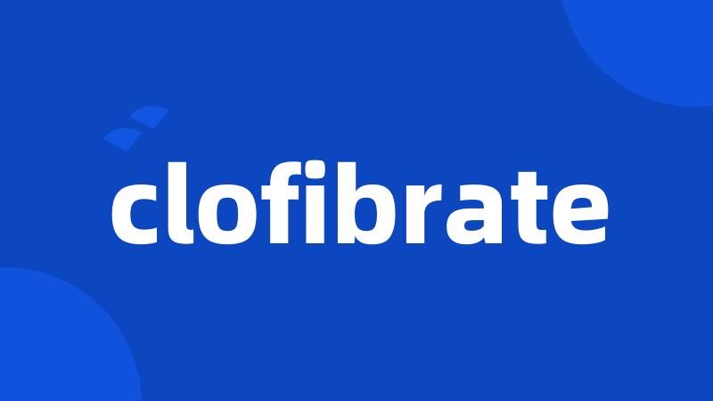 clofibrate