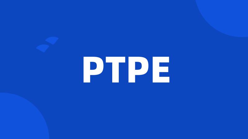 PTPE